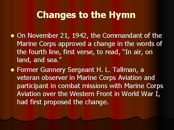 Changes to the Hymn On November 21, 1942, the Commandant of the Marine Corps