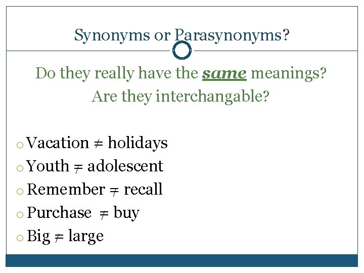 Synonyms or Parasynonyms? Do they really have the same meanings? Are they interchangable? o