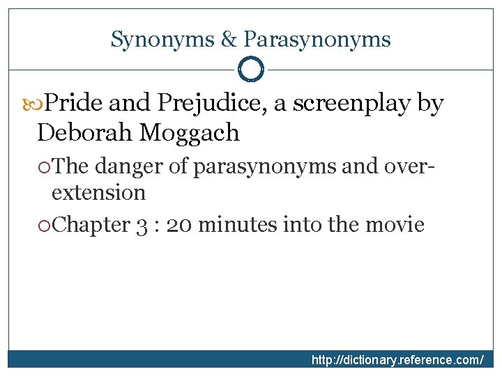 Synonyms & Parasynonyms Pride and Prejudice, a screenplay by Deborah Moggach The danger of