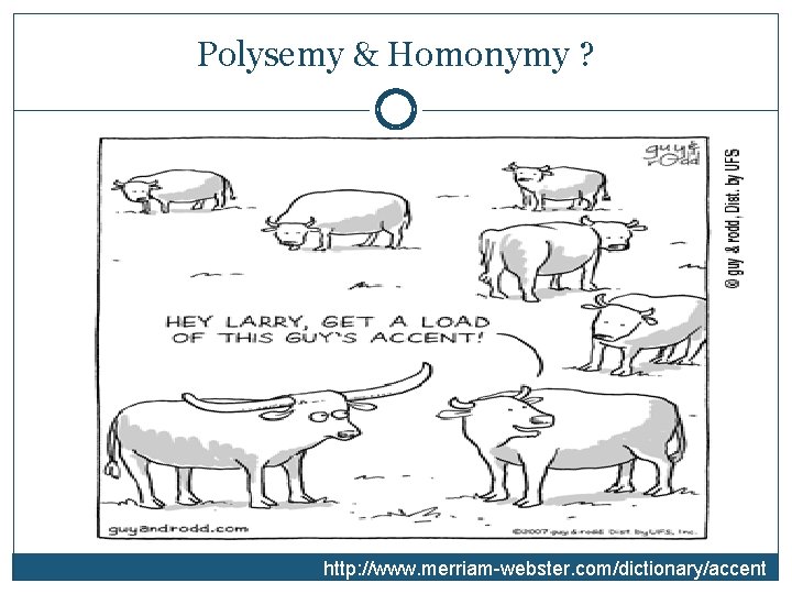 Polysemy & Homonymy ? http: //www. merriam-webster. com/dictionary/accent 