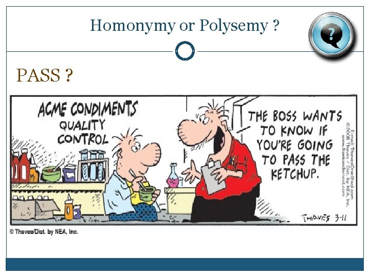 Homonymy or Polysemy ? PASS ? 