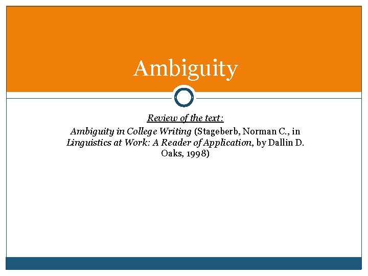 Ambiguity Review of the text: Ambiguity in College Writing (Stageberb, Norman C. , in