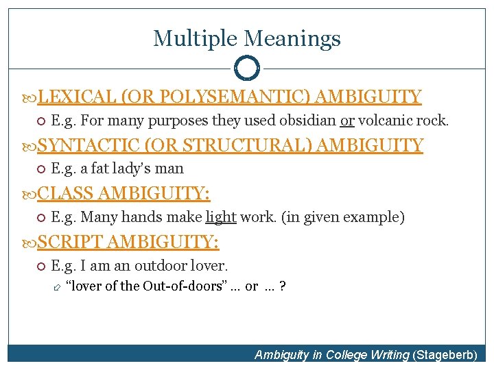 Multiple Meanings LEXICAL (OR POLYSEMANTIC) AMBIGUITY E. g. For many purposes they used obsidian