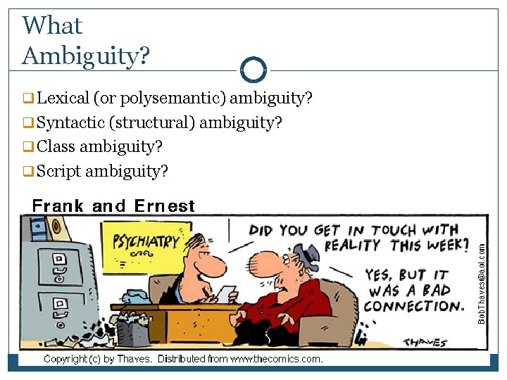 What Ambiguity? q Lexical (or polysemantic) ambiguity? q Syntactic (structural) ambiguity? q Class ambiguity?