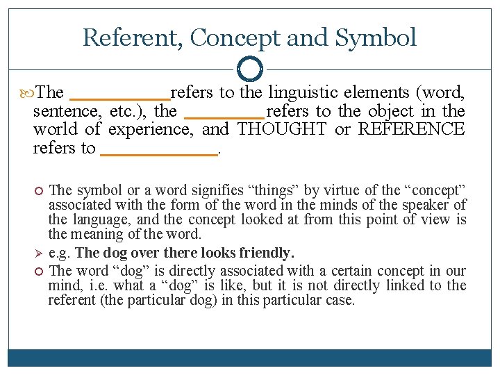 Referent, Concept and Symbol The _____ refers to the linguistic elements (word, sentence, etc.