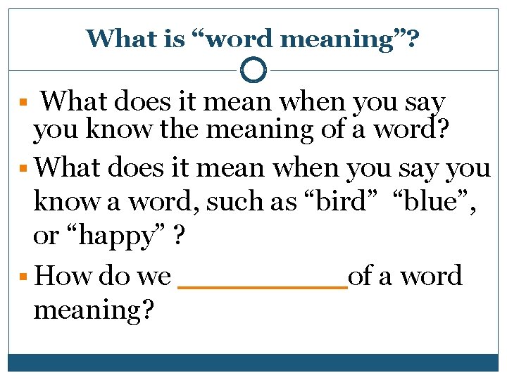 What is “word meaning”? § What does it mean when you say you know