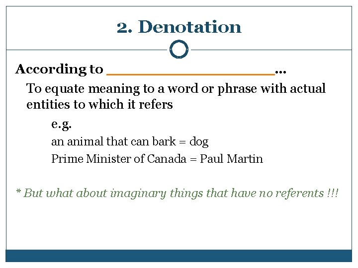 2. Denotation According to _________ … To equate meaning to a word or phrase
