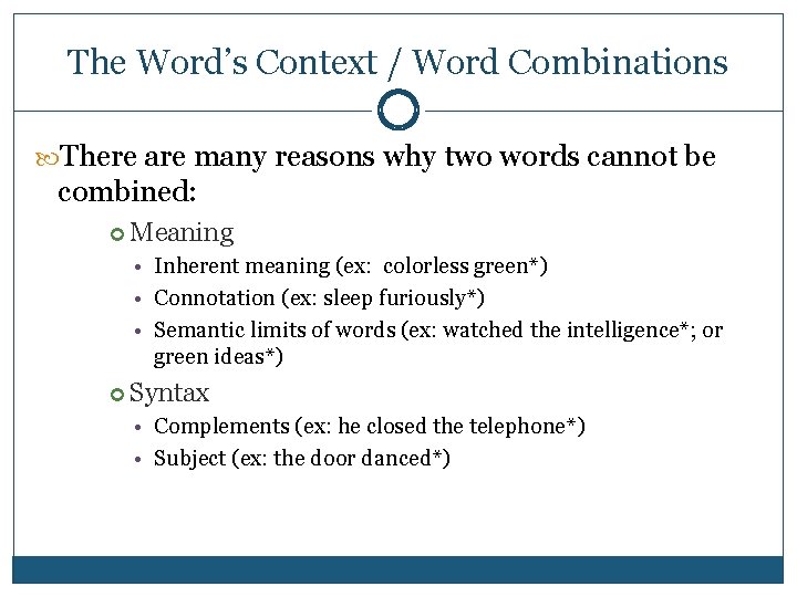 The Word’s Context / Word Combinations There are many reasons why two words cannot