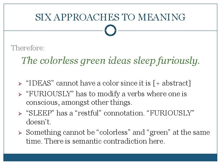 SIX APPROACHES TO MEANING Therefore: The colorless green ideas sleep furiously. Ø Ø “IDEAS”