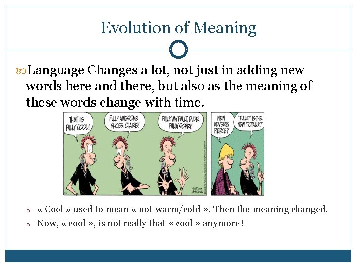 Evolution of Meaning Language Changes a lot, not just in adding new words here