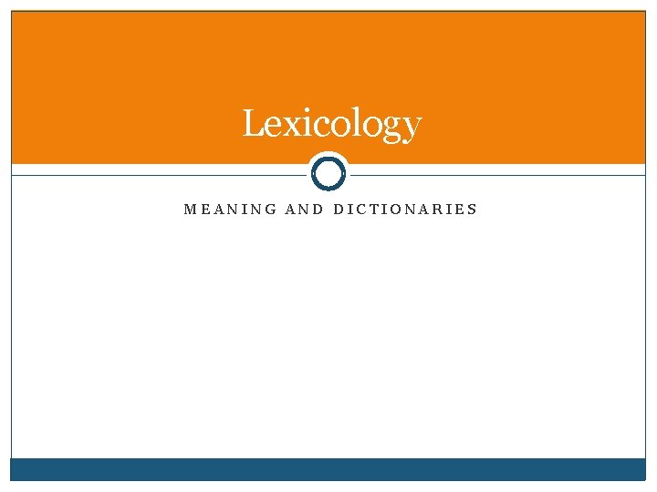 Lexicology MEANING AND DICTIONARIES 