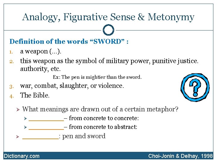 Analogy, Figurative Sense & Metonymy Definition of the words “SWORD” : 1. a weapon