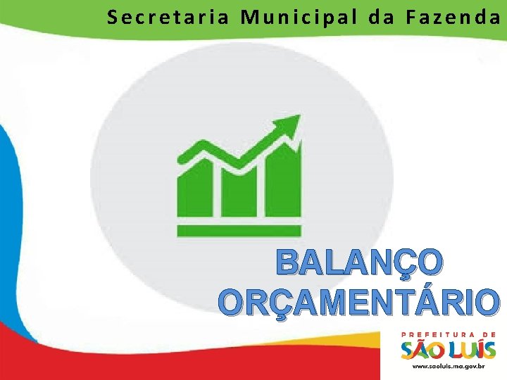 Secretaria Municipal da Fazenda BALANÇO ORÇAMENTÁRIO 