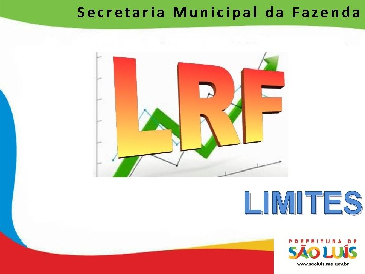 Secretaria Municipal da Fazenda LIMITES 