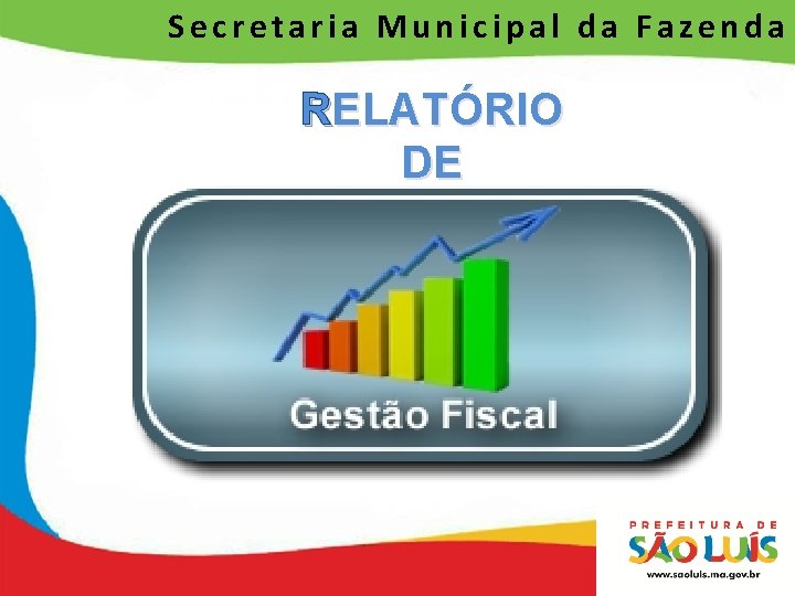 Secretaria Municipal da Fazenda RELATÓRIO DE 