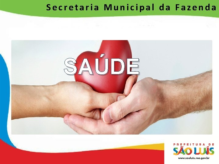 Secretaria Municipal da Fazenda SAÚDE 