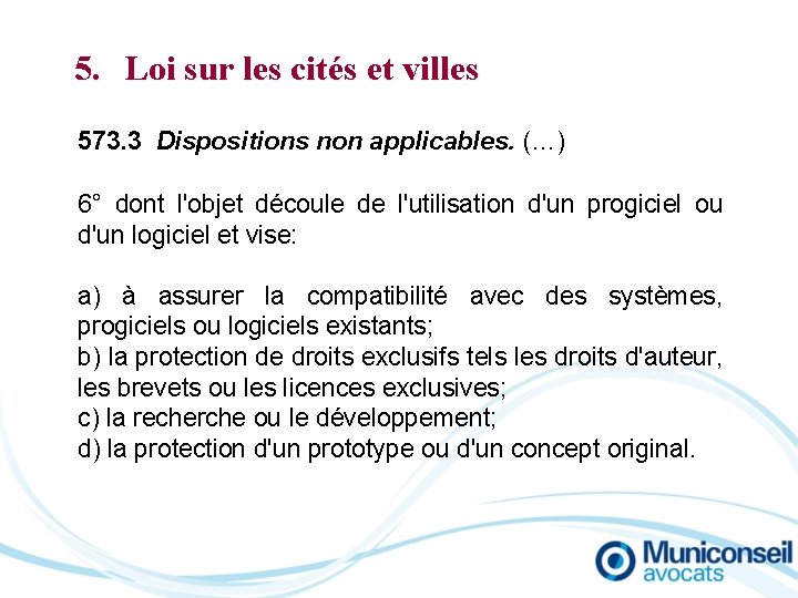 5. Loi sur les cités et villes 573. 3 Dispositions non applicables. (…) 6°