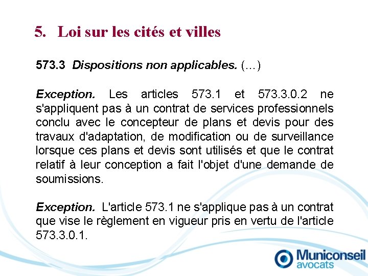 5. Loi sur les cités et villes 573. 3 Dispositions non applicables. (…) Exception.
