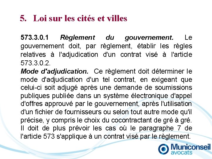 5. Loi sur les cités et villes 573. 3. 0. 1 Règlement du gouvernement.