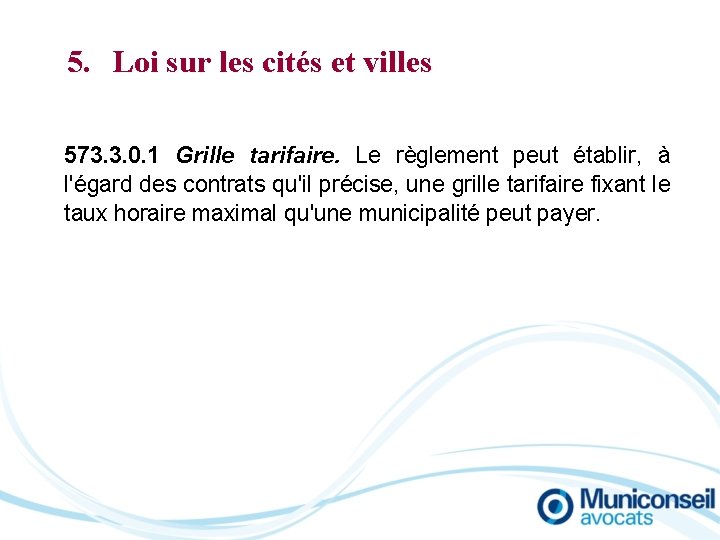 5. Loi sur les cités et villes 573. 3. 0. 1 Grille tarifaire. Le