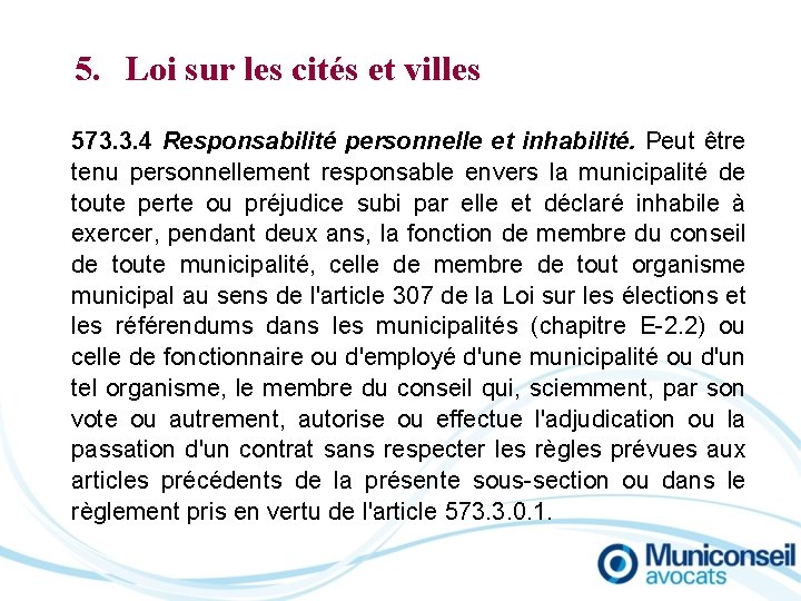 5. Loi sur les cités et villes 573. 3. 4 Responsabilité personnelle et inhabilité.