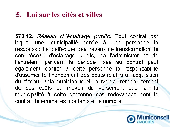 5. Loi sur les cités et villes 573. 12. Réseau d ’éclairage public. Tout