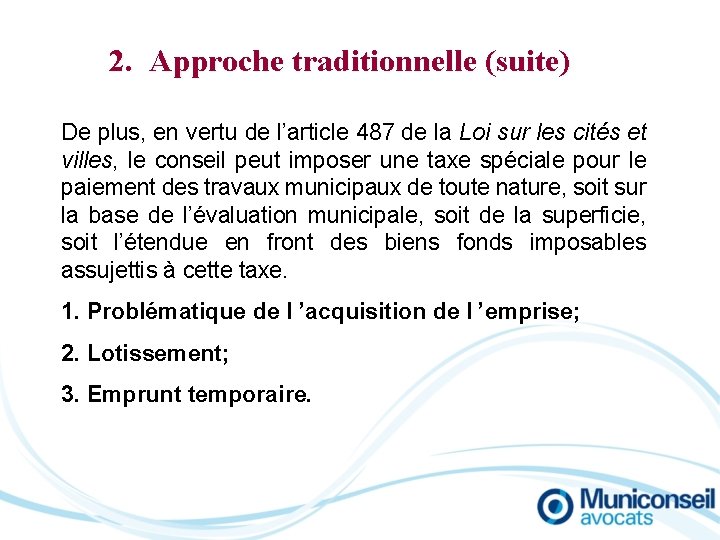 2. Approche traditionnelle (suite) De plus, en vertu de l’article 487 de la Loi