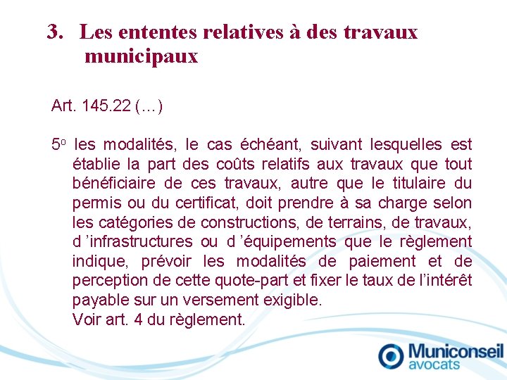 3. Les ententes relatives à des travaux municipaux Art. 145. 22 (…) 5 o