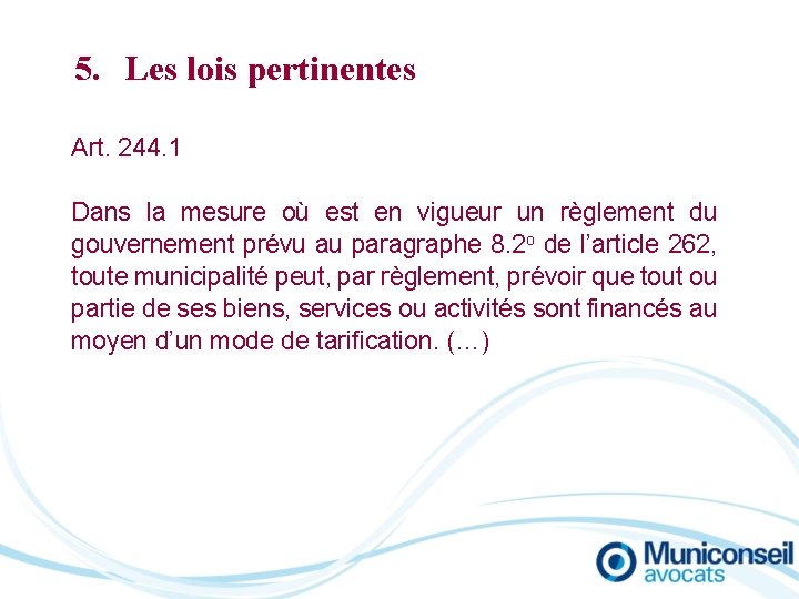 5. Les lois pertinentes Art. 244. 1 Dans la mesure où est en vigueur