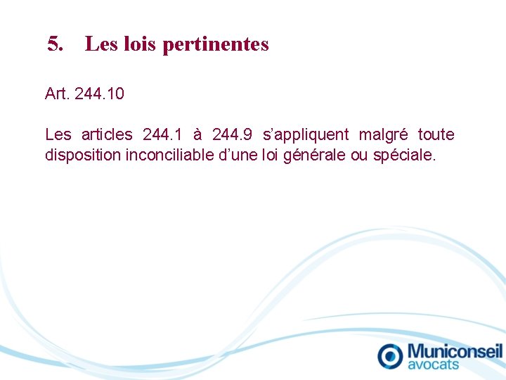 5. Les lois pertinentes Art. 244. 10 Les articles 244. 1 à 244. 9