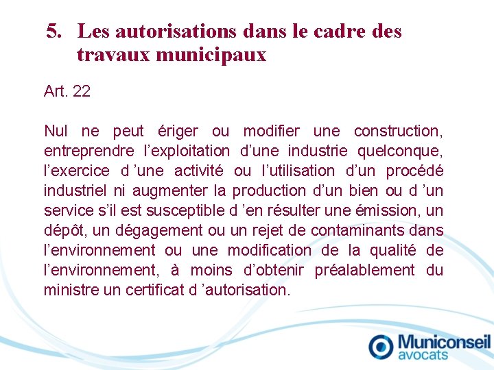 5. Les autorisations dans le cadre des travaux municipaux Art. 22 Nul ne peut