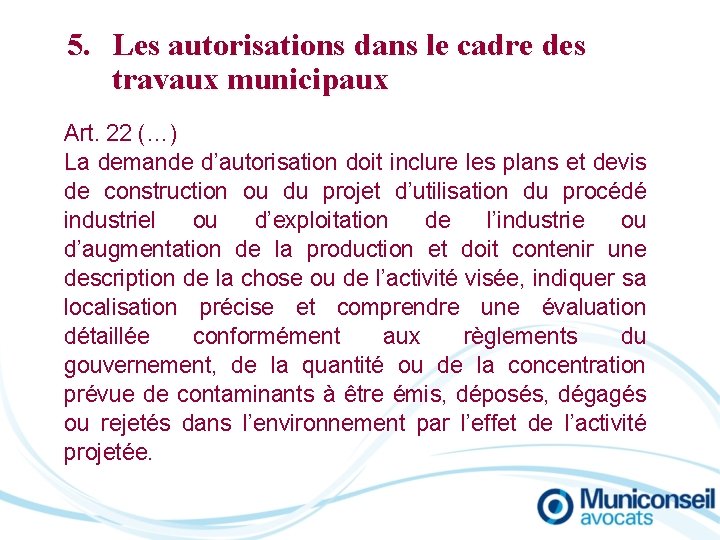 5. Les autorisations dans le cadre des travaux municipaux Art. 22 (…) La demande