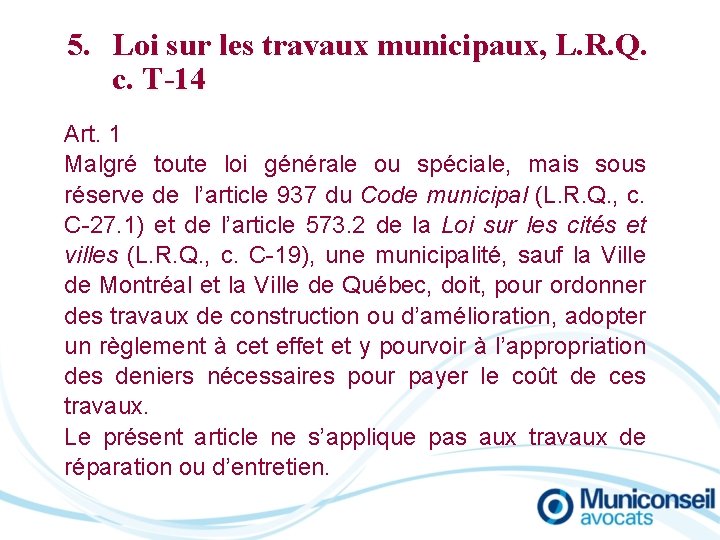 5. Loi sur les travaux municipaux, L. R. Q. c. T-14 Art. 1 Malgré