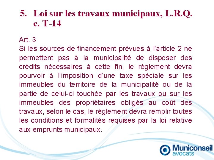 5. Loi sur les travaux municipaux, L. R. Q. c. T-14 Art. 3 Si
