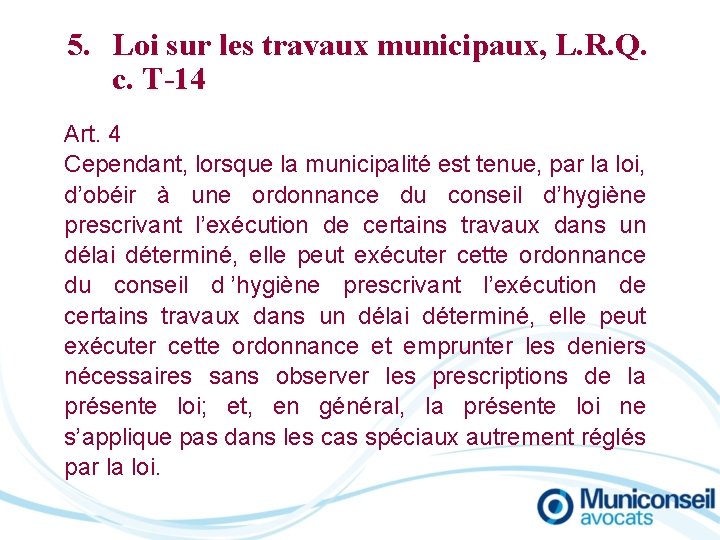 5. Loi sur les travaux municipaux, L. R. Q. c. T-14 Art. 4 Cependant,