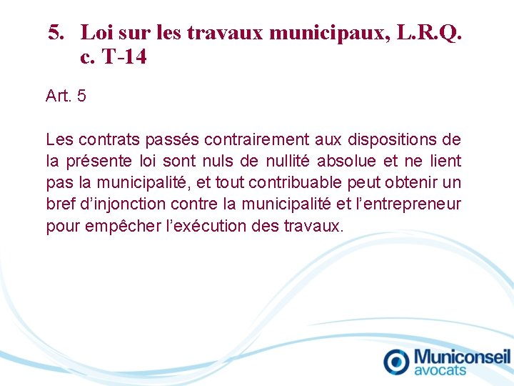 5. Loi sur les travaux municipaux, L. R. Q. c. T-14 Art. 5 Les