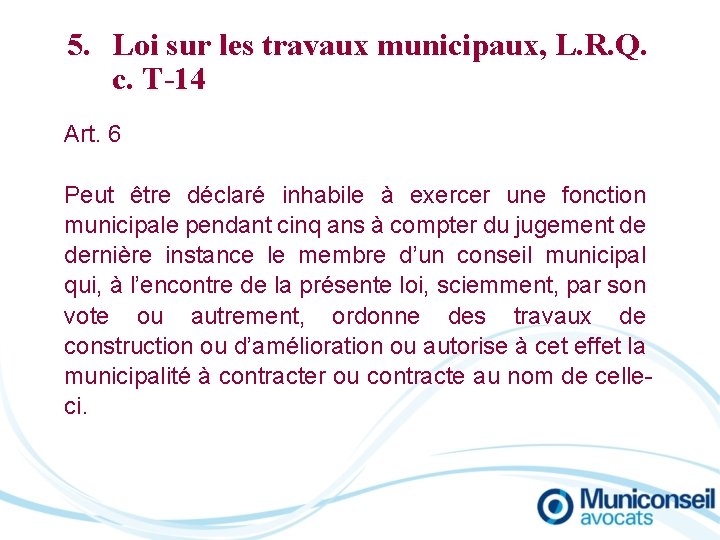 5. Loi sur les travaux municipaux, L. R. Q. c. T-14 Art. 6 Peut