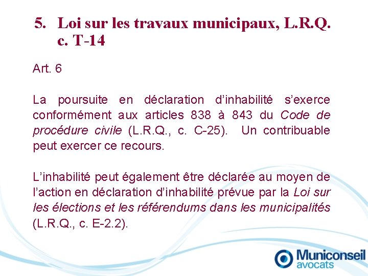 5. Loi sur les travaux municipaux, L. R. Q. c. T-14 Art. 6 La