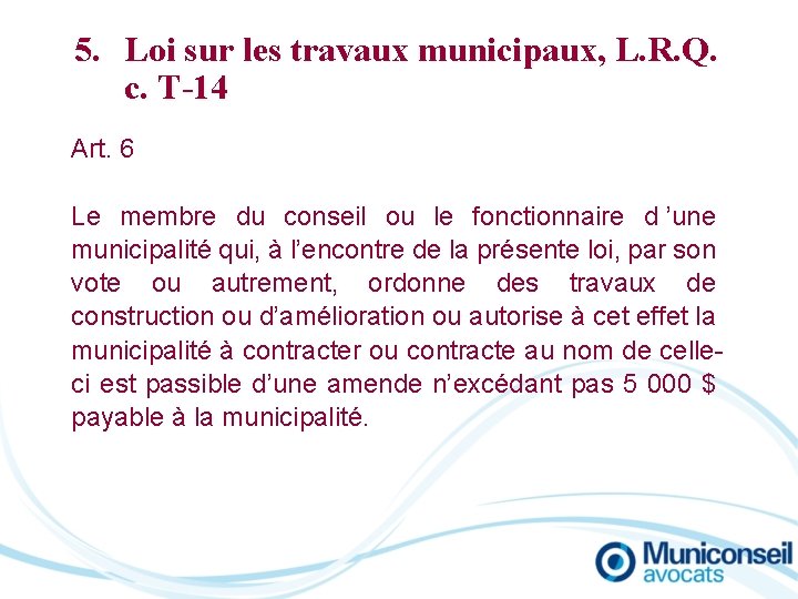 5. Loi sur les travaux municipaux, L. R. Q. c. T-14 Art. 6 Le