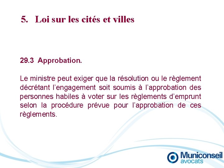 5. Loi sur les cités et villes 29. 3 Approbation. Le ministre peut exiger