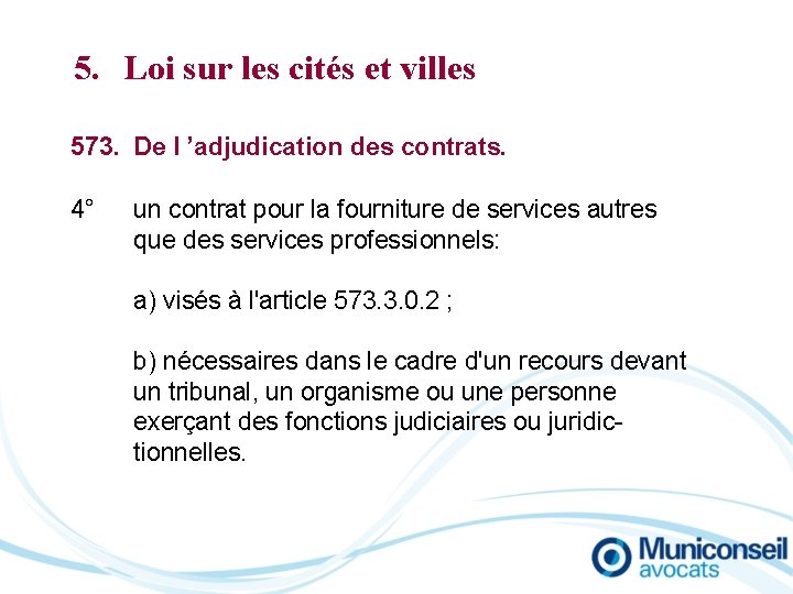 5. Loi sur les cités et villes 573. De l ’adjudication des contrats. 4°