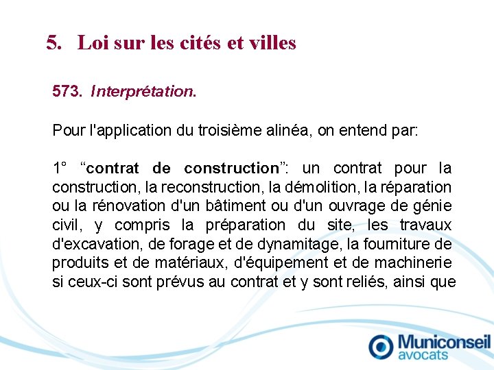 5. Loi sur les cités et villes 573. Interprétation. Pour l'application du troisième alinéa,