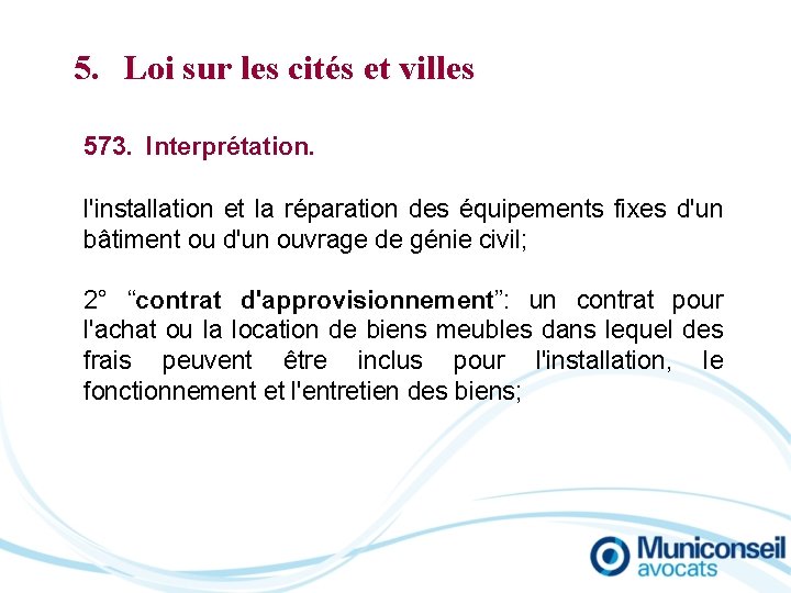 5. Loi sur les cités et villes 573. Interprétation. l'installation et la réparation des