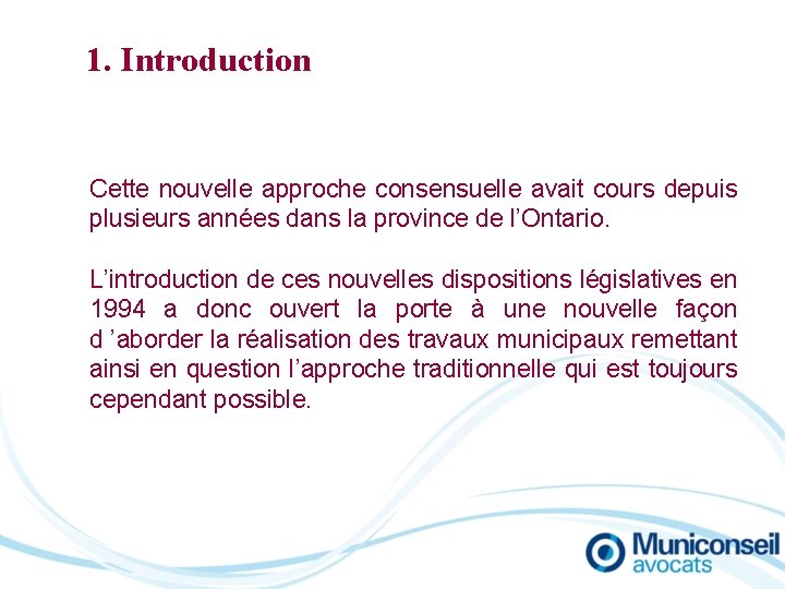 1. Introduction Cette nouvelle approche consensuelle avait cours depuis plusieurs années dans la province