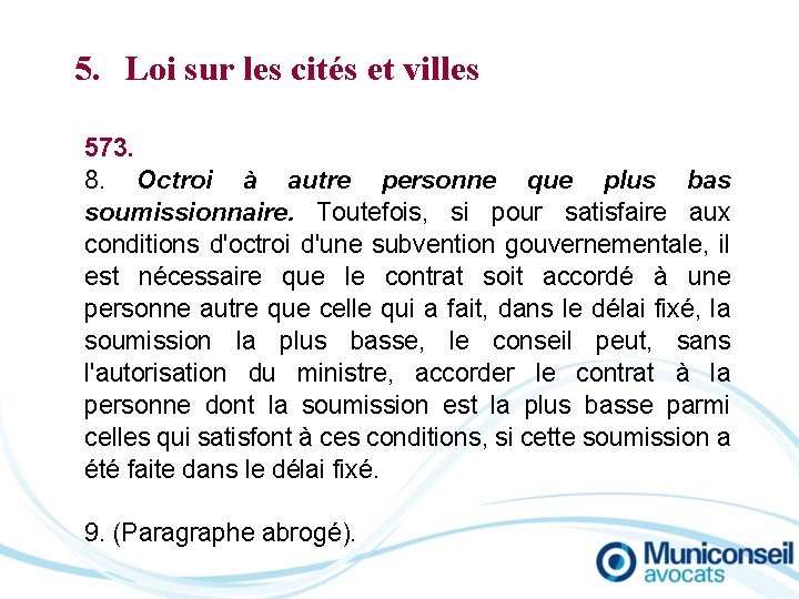 5. Loi sur les cités et villes 573. 8. Octroi à autre personne que