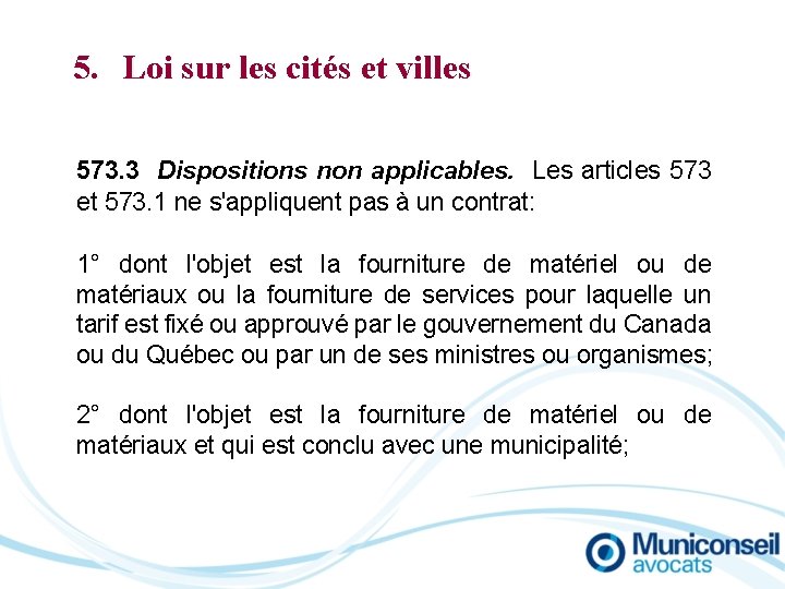 5. Loi sur les cités et villes 573. 3 Dispositions non applicables. Les articles