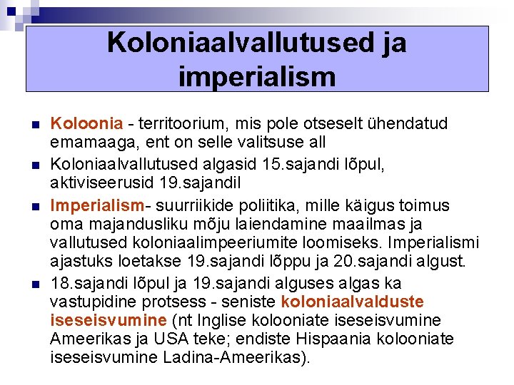 Koloniaalvallutused ja imperialism n n Koloonia - territoorium, mis pole otseselt ühendatud emamaaga, ent