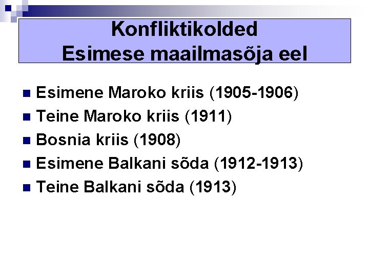 Konfliktikolded Esimese maailmasõja eel Esimene Maroko kriis (1905 -1906) n Teine Maroko kriis (1911)