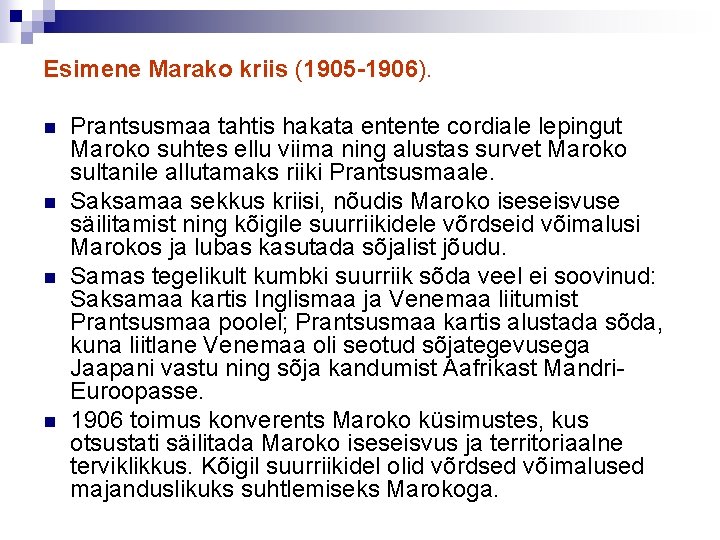 Esimene Marako kriis (1905 -1906). n n Prantsusmaa tahtis hakata entente cordiale lepingut Maroko