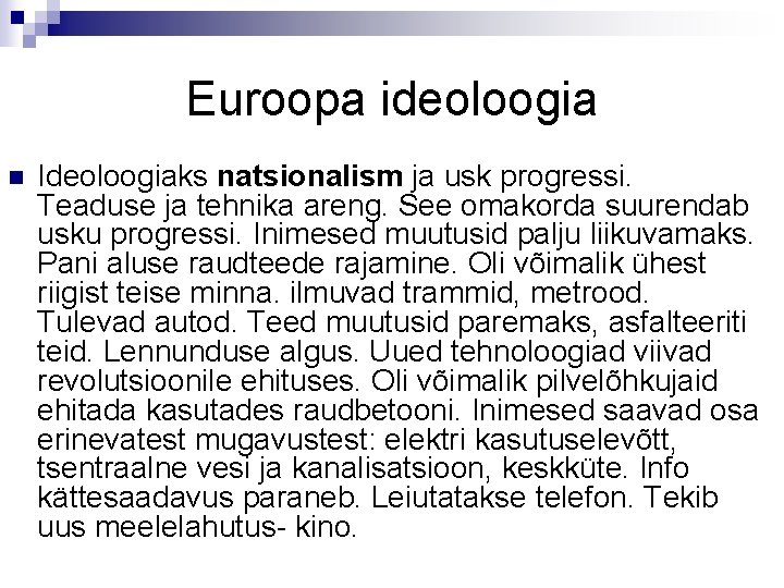 Euroopa ideoloogia n Ideoloogiaks natsionalism ja usk progressi. Teaduse ja tehnika areng. See omakorda